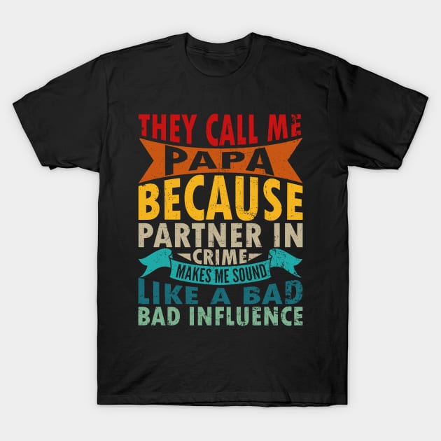 They Call Me Papa Partner In Crime Dad Fathers Day Family T-Shirt by Kings Substance